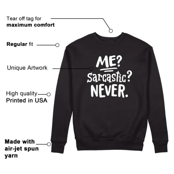 Me Sarcastic Never Sweatshirt to Match Nike Dunk White Black Panda Features