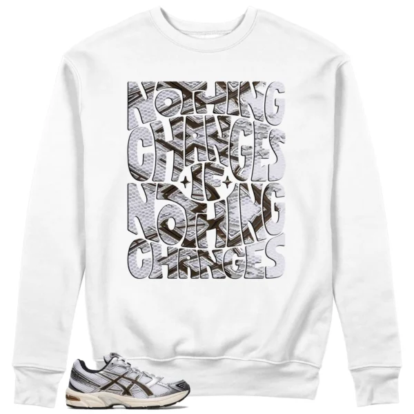 Nothing Changes Sweatshirt to Match ASICS Gel-1130 White Clay Canyon