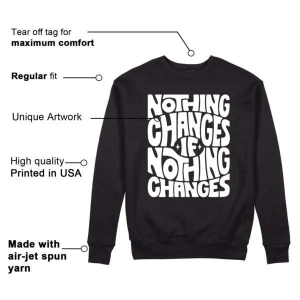 Nothing Changes Sweatshirt to Match Nike Dunk White Black Panda Features