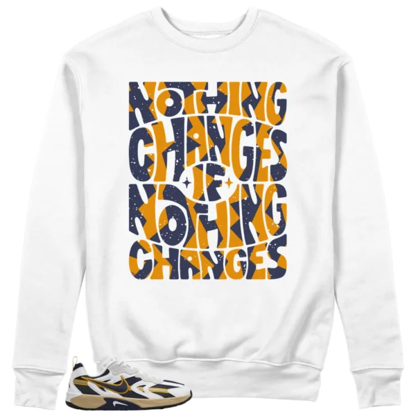 Nothing Changes Sweatshirt to Match WMNS Nike Jam White Midnight Navy Gold