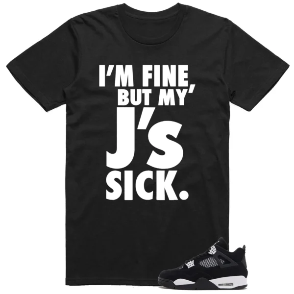 Sick Js Shirt to Match Air Jordan 4 White Thunder