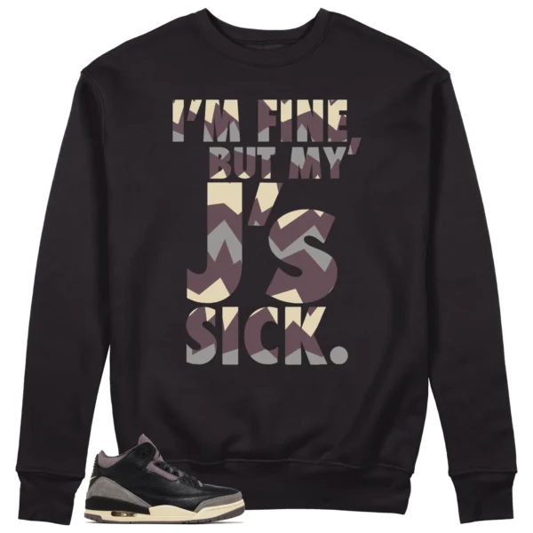 Sick Js Sweatshirt to Match Jordan 3 While You Were Sleeping