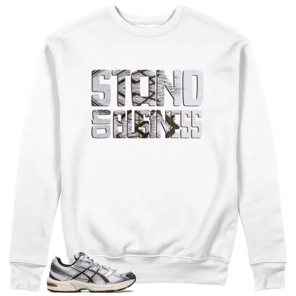 Stand On Business Sweatshirt to Match ASICS Gel-1130 White Clay Canyon