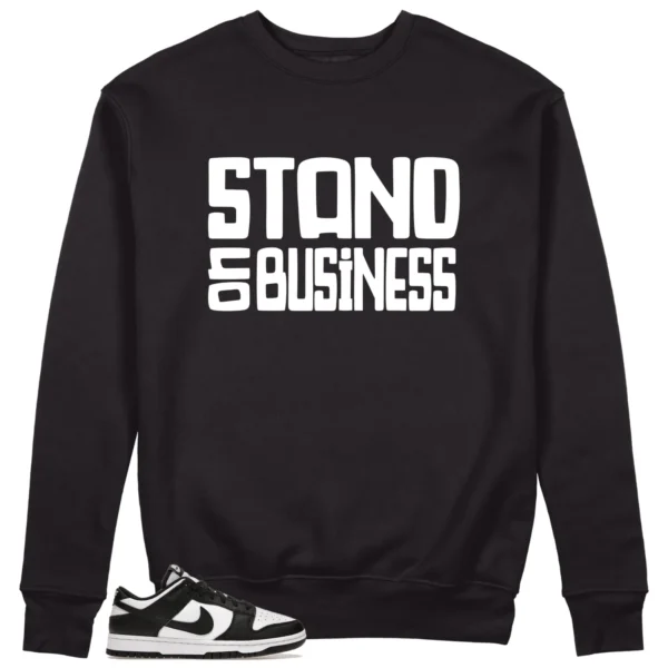 Stand On Business Sweatshirt to Match Nike Dunk White Black Panda