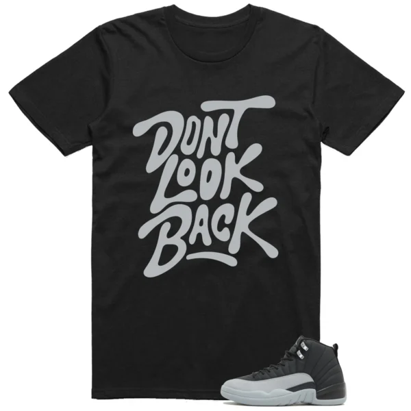 Jordan 12 Black Wolf Grey Style: Don't Look Back Shirt