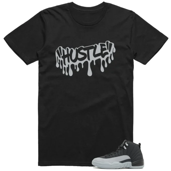 Hustle Drip Tee Matching Jordan 12 Black Wolf Grey