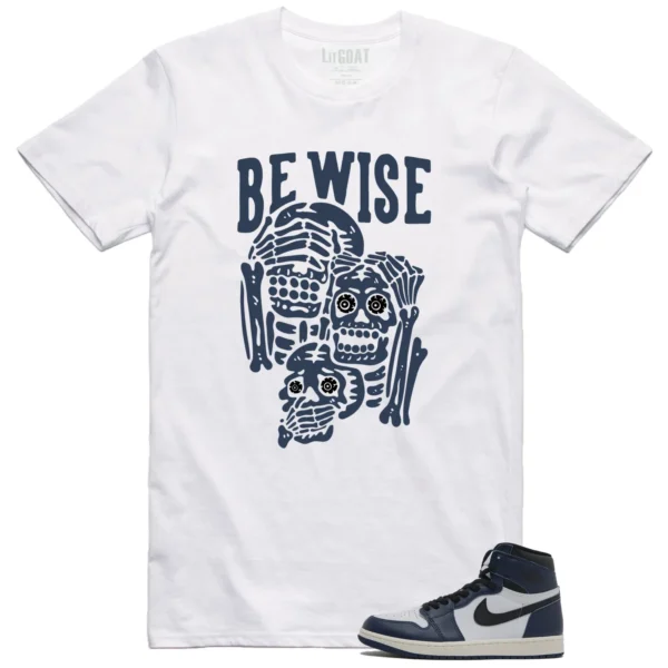 Jordan 1 High OG Midnight Navy Matching T-shirt Be Wise