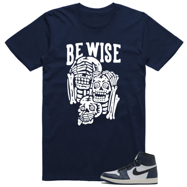 Air Jordan 1 High OG Midnight Navy Matching T-shirt Be Wise