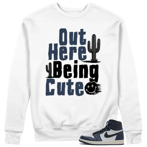 Being Cute Sweatshirt to Match Jordan 1 High OG Midnight Navy