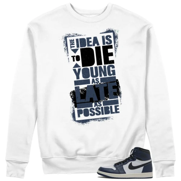 Die Young Sweatshirt to Match Jordan 1 High OG Midnight Navy