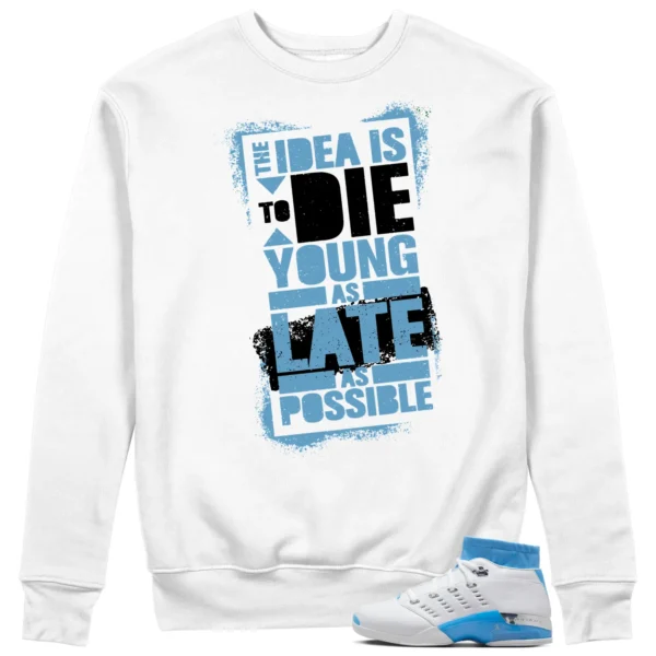 Die Young Sweatshirt to Match Jordan 17 Low UNC 2024