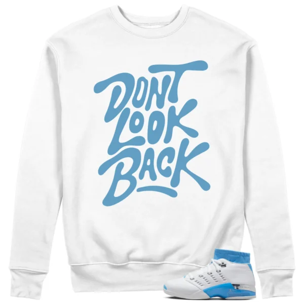 Dont Look Back Sweatshirt to Match Jordan 17 Low UNC 2024