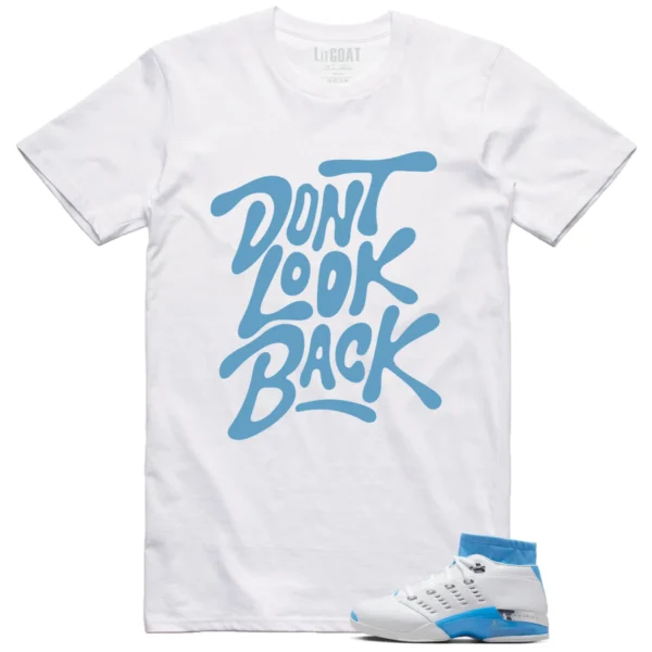 Jordan 17 Low UNC 2024 Matching T-shirt Dont Look Back