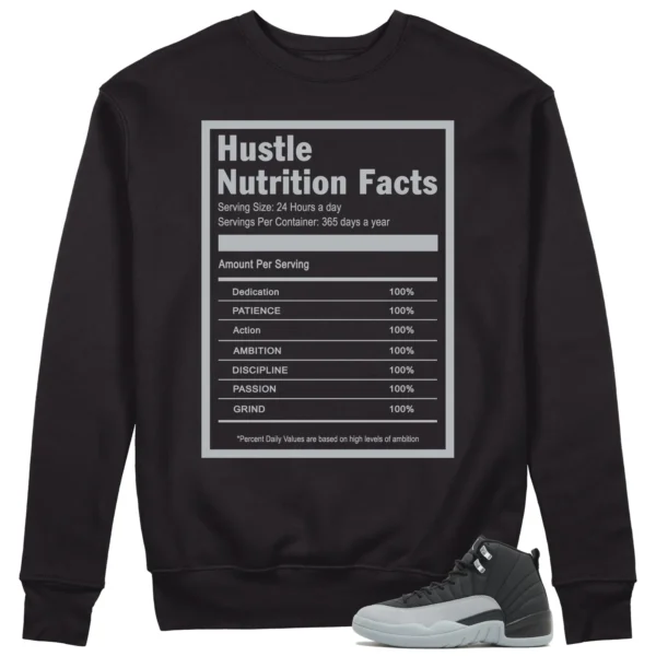 Hustle Facts: Motivational Sweatshirt for Jordan 12 Black Wolf Grey