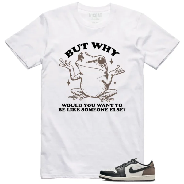 Funny But Why Shirt for Jordan 1 Retro Low OG Mocha