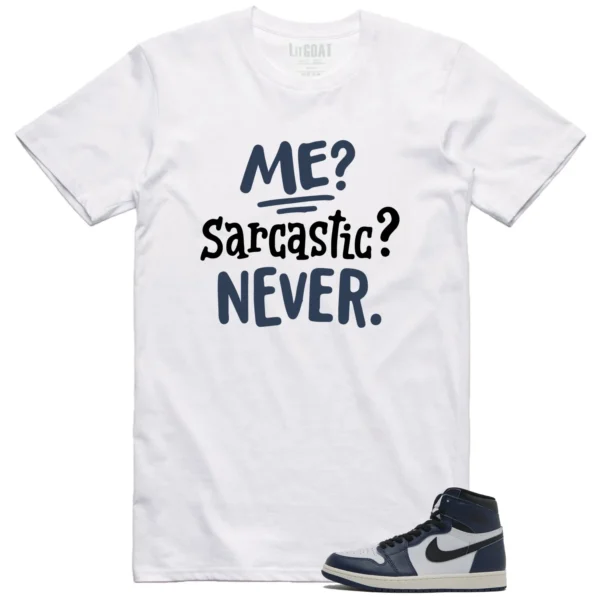 Jordan 1 High OG Midnight Navy Matching T-shirt Me Sarcastic Never