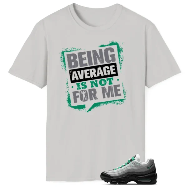 Average Not Me Tee Matches Air Max 95 Next Nature Stadium Green Sneaker