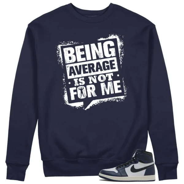 Not For Me Sweatshirt to Match Air Jordan 1 High OG Midnight Navy