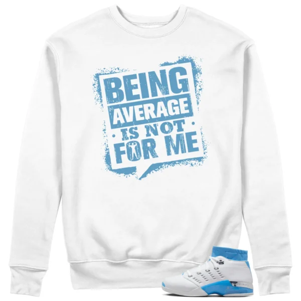 Not For Me Sweatshirt to Match Jordan 17 Low UNC 2024