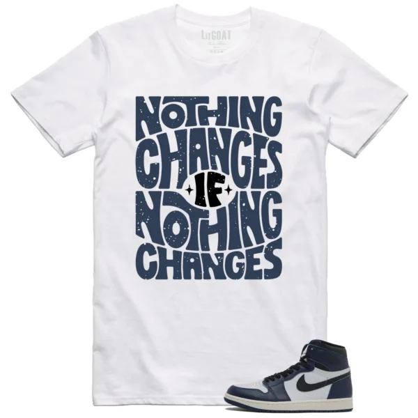 Jordan 1 High OG Midnight Navy Matching T-shirt Nothing Changes