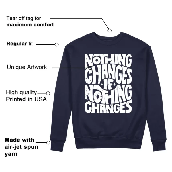 Nothing Changes Sweatshirt to Match Air Jordan 1 High OG Midnight Navy Features