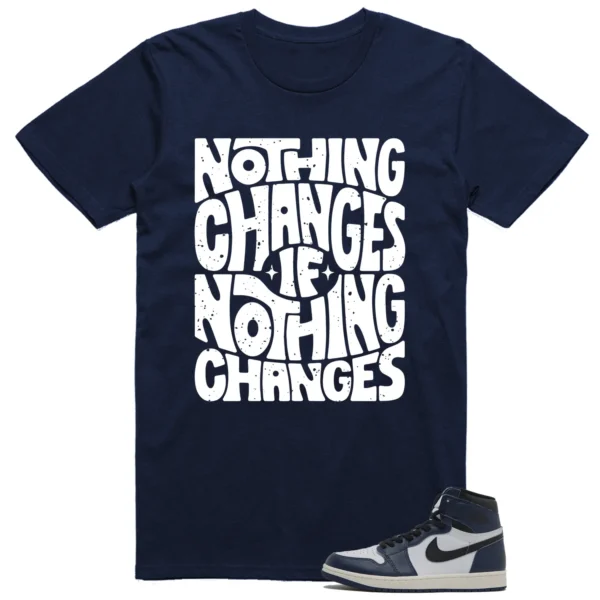 Air Jordan 1 High OG Midnight Navy Matching T-shirt Nothing Changes