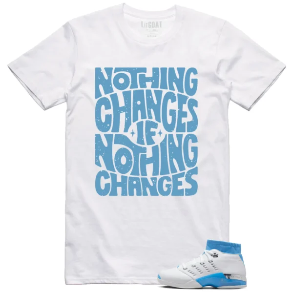 Jordan 17 Low UNC 2024 Matching T-shirt Nothing Changes