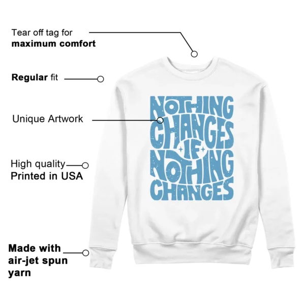 Nothing Changes Sweatshirt to Match Jordan 17 Low UNC 2024 Features