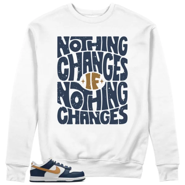 Nothing Changes Sweatshirt to Match Nike Dunk Low Midnight Navy Wheat