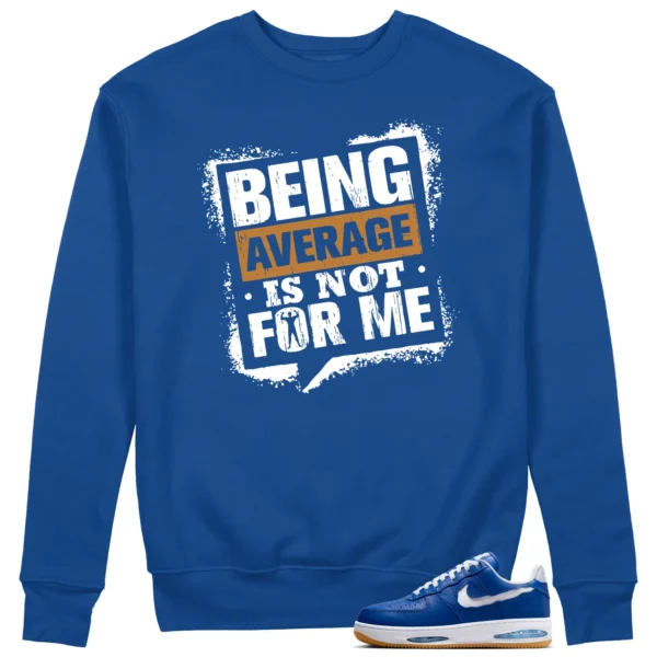 Average Not Me Sweatshirt Matches Nike Air Force 1 Low Evo Team Royal Sneaker