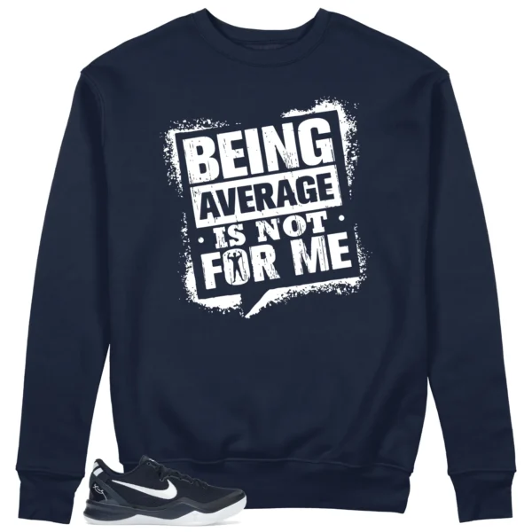 Average Not Me Sweatshirt Matches Nike Kobe 8 Protro College Navy Sneaker