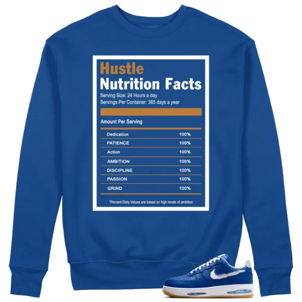 Hustle Facts: Motivational Sweatshirt for Nike Air Force 1 Low Evo Team Royal