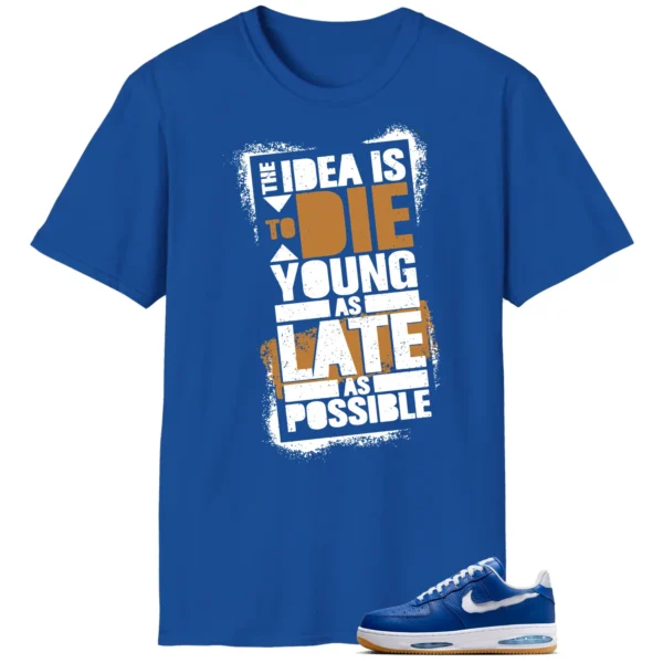 Die Young MatchShirt to Style Nike Air Force 1 Low Evo Team Royal