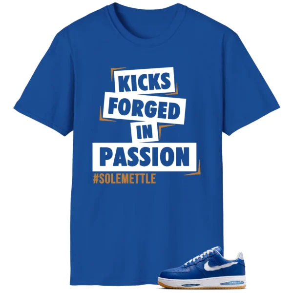 Passion Kicks Tee - Perfect Match for Nike Air Force 1 Low Evo Team Royal