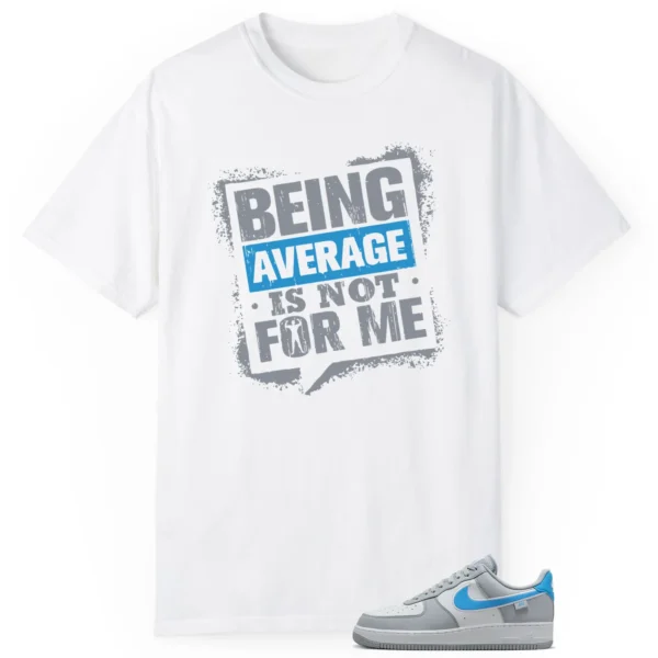 Average Not Me Tee Matches Nike Air Force 1 Low Grey University Blue Sneaker