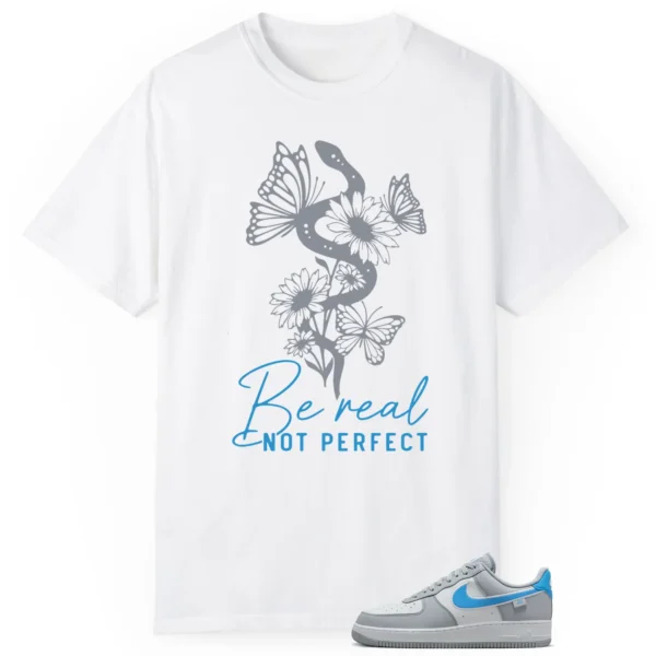 Be Real Tee to Match Nike Air Force 1 Low Grey University Blue