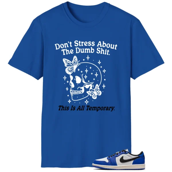 Style Air Jordan 1 Low Game Royal With This Don't Stress TShirt