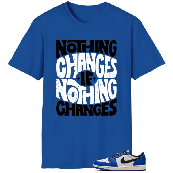 Air Jordan 1 Low Game Royal Style: Nothing Changes Tee