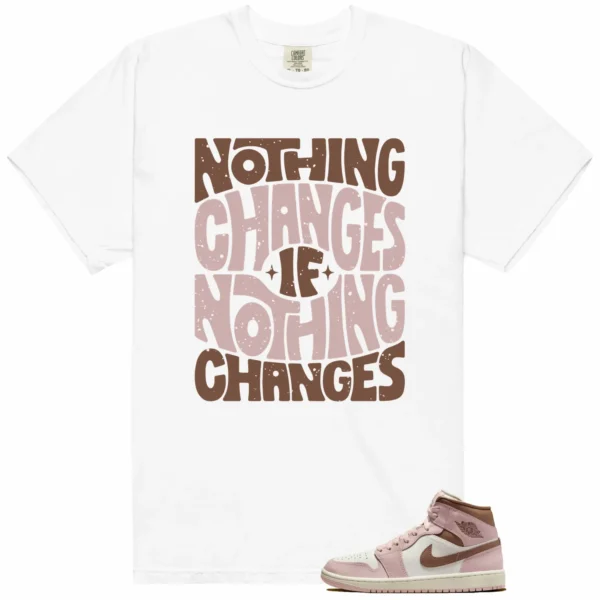 Air Jordan 1 Mid Neapolitan Style: Nothing Changes Tee