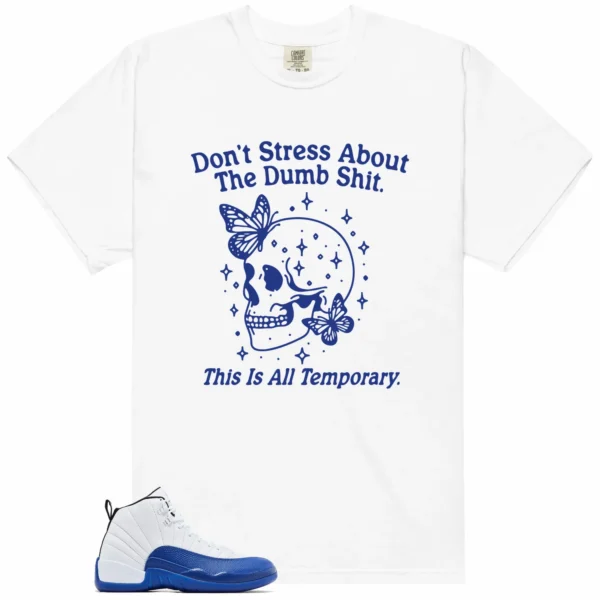 Style Air Jordan 12 Blueberry With This Don't Stress TShirt