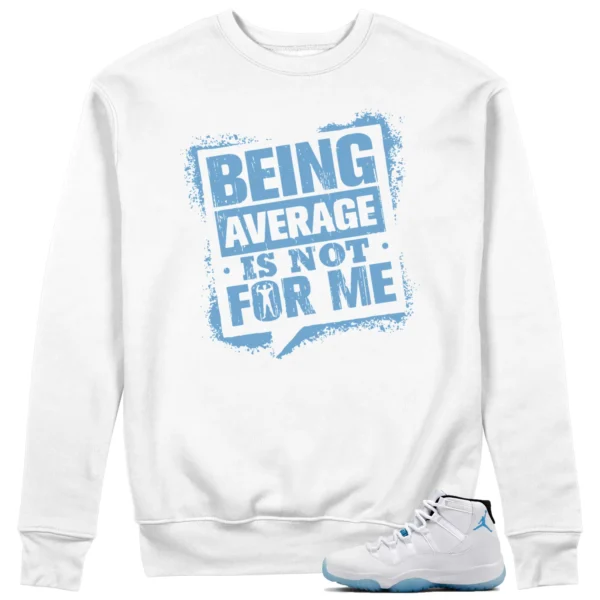 Average Not Me Sweatshirt Matches Jordan 11 Legend Blue Sneaker