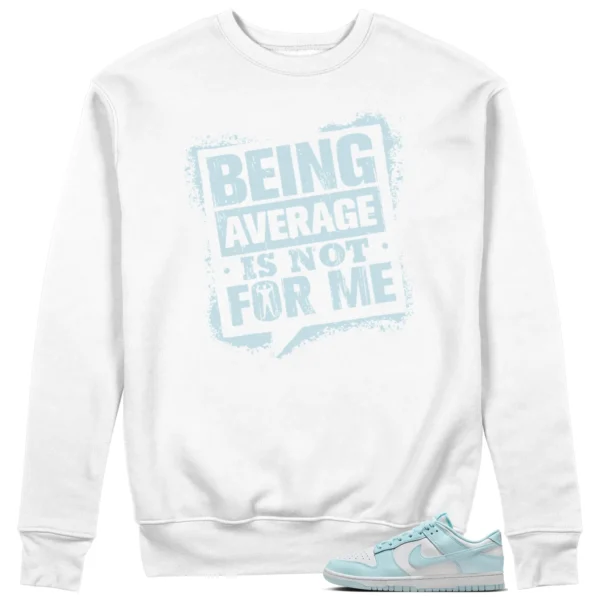 Average Not Me Sweatshirt Matches Nike Dunk Low White and Glacier Blue Sneaker