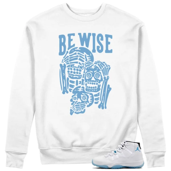 Jordan 11 Legend Blue 'Be Wise' Matching Sweatshirt