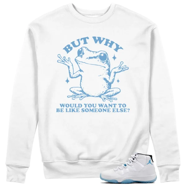 Funny But Why Sweat for Jordan 11 Legend Blue