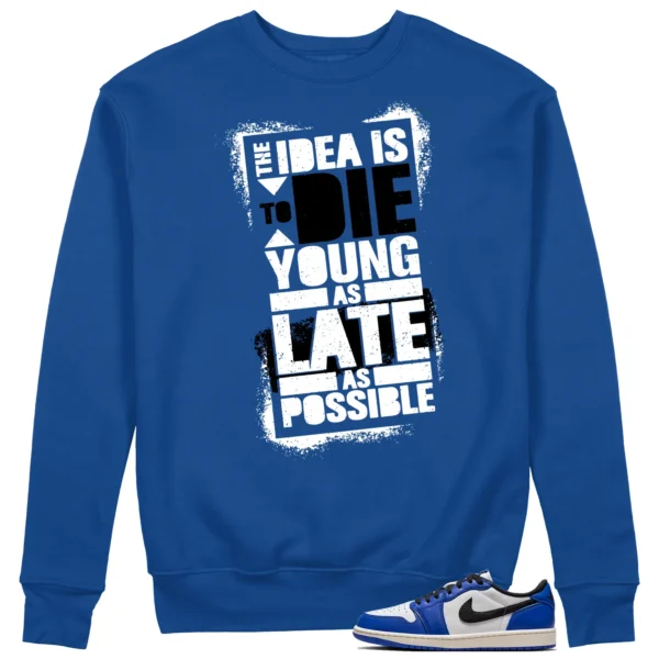 Die Young Sweatshirt to Match Air Jordan 1 Low Game Royal