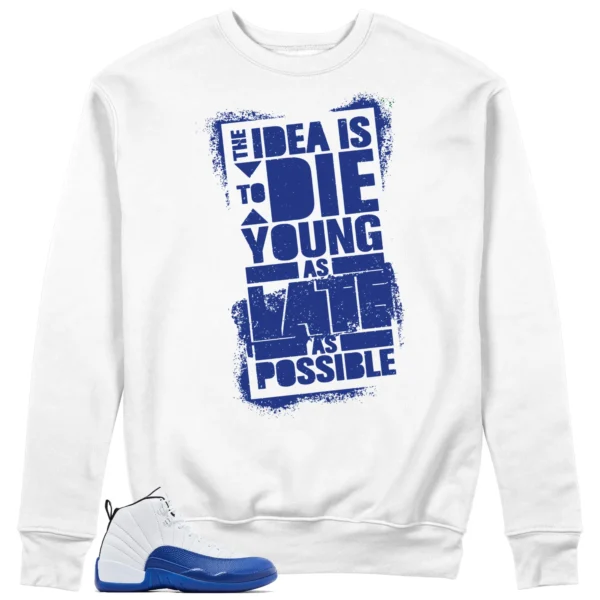 Die Young Sweatshirt to Match Air Jordan 12 Blueberry