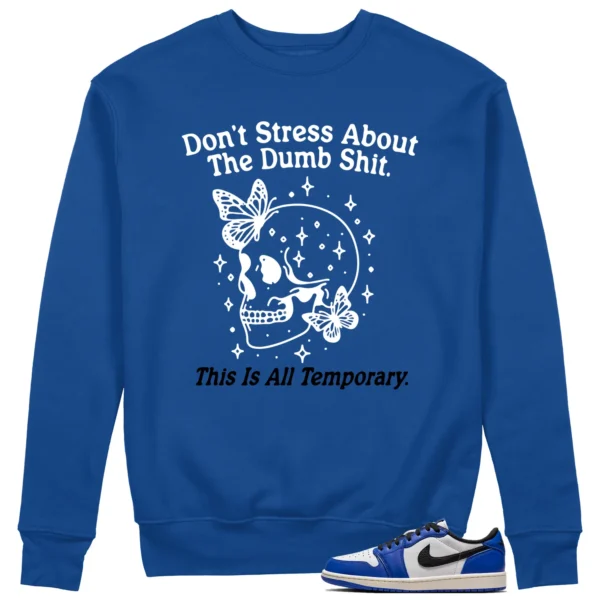 Air Jordan 1 Low Game Royal Sneaker Matching Sweater Don't Stress Graphic