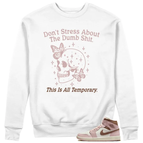 Air Jordan 1 Mid Neapolitan Sneaker Matching Sweater Don't Stress Graphic