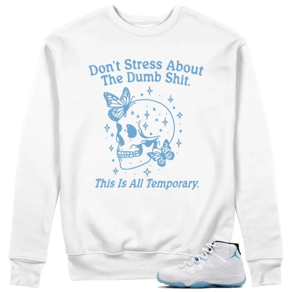 Jordan 11 Legend Blue Sneaker Matching Sweater Don't Stress Graphic