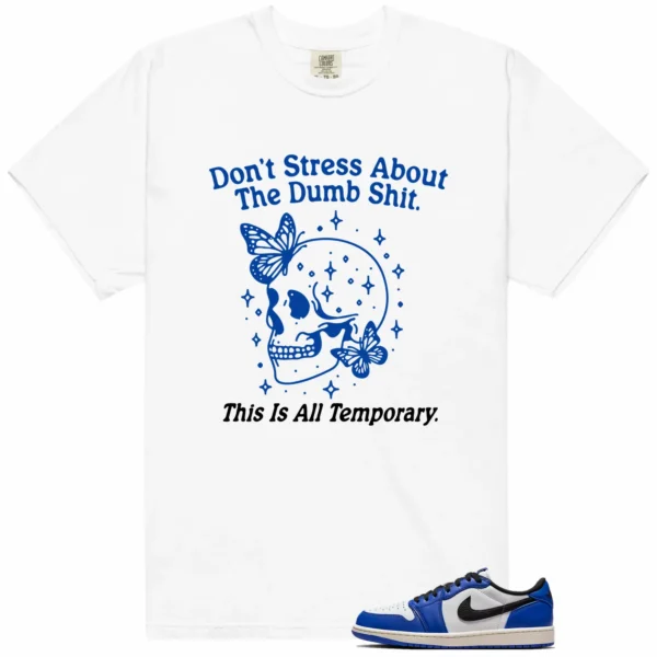 Style Game Royal 1s With This Don't Stress TShirt